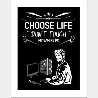 Choose life don't touch my gaming pc Posters and Art